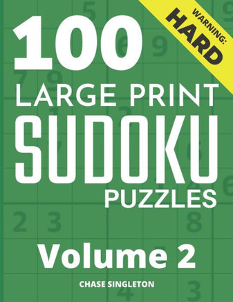 100 Large Print Hard Sudoku Puzzles - Volume 2 - One Puzzle Per Page - Solutions Included - Puzzle Book For Adults - Large Print