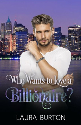 Who Wants To Love A Billionaire?