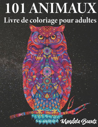 101 animaux livre de coloriage pour adultes: Motifs de mandalas réduisant le stress - Format Din A4 - Livre à colorier idéal pour la gestion du stress