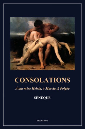 Consolations: A ma mère Helvia, à Marcia, à Polybe (Format pour une lecture confortable) - Large Print