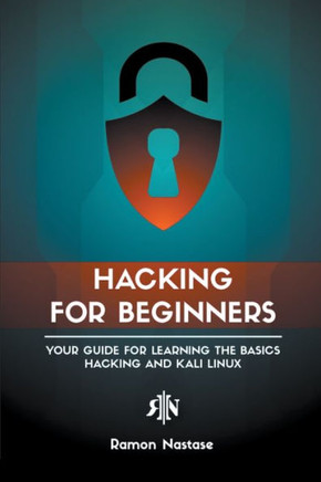 Hacking for Beginners: Your Guide for Learning the Basics - Hacking and Kali Linux