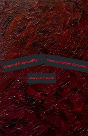 Absurd Incredulity. Inconceivable Calamity