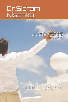 Human Resources Development(hrd) for Students: (you Are Born to Be Brilliant-Part 3)