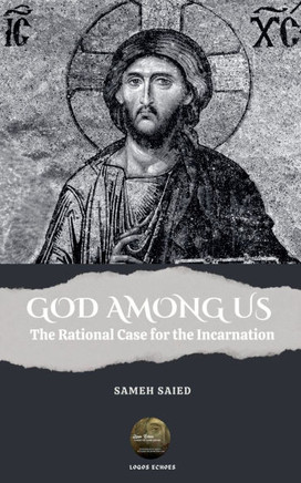 GOD AMONG US . The Rational Case for the Incarnation