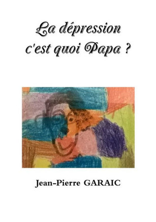 La dépression c'est quoi Papa ?