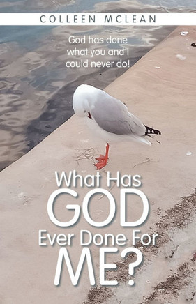 What Has God Ever Done For Me?: God has done what you and I could never do!
