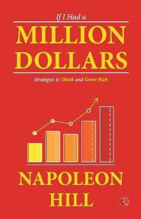 If I Had a Million Dollars: Strategies to Think and Grow Rich If I Had a Million Dollars: Strategies to Think and Grow Rich