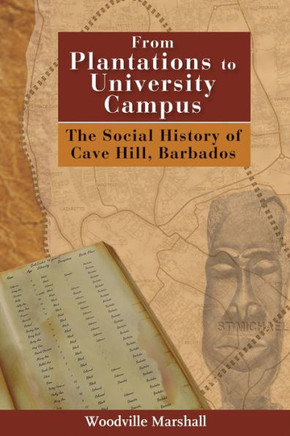From Plantations to University Campus: The Social History of Cave Hill, Barbados