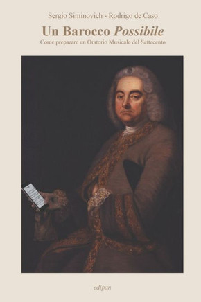 Un Barocco Possibile: Come preparare un Oratorio Musicale del Settecento