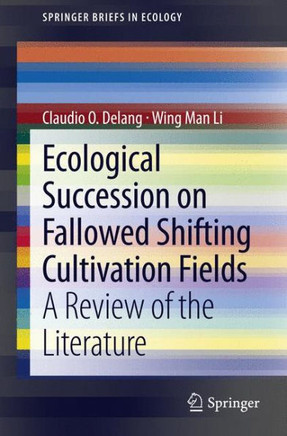 Ecological Succession on Fallowed Shifting Cultivation Fields: A Review of the Literature