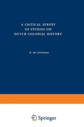 A Critical Survey of Studies on Dutch Colonial History