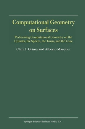 Computational Geometry on Surfaces: Performing Computational Geometry on the Cylinder, the Sphere, the Torus, and the Cone
