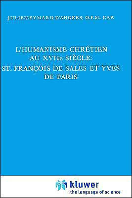 L'Humanisme Chrétien Au Xviiième Siècle: St. François de Sales Et Yves de Paris