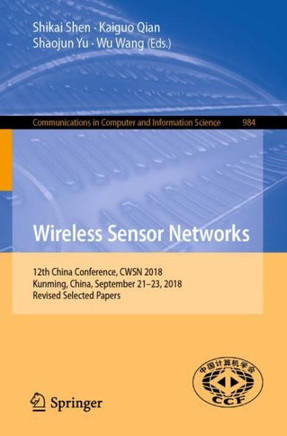 Wireless Sensor Networks: 12th China Conference, Cwsn 2018, Kunming, China, September 21-23, 2018, Revised Selected Papers