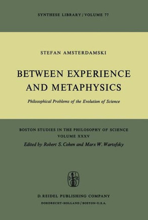 Between Experience and Metaphysics: Philosophical Problems of the Evolution of Science