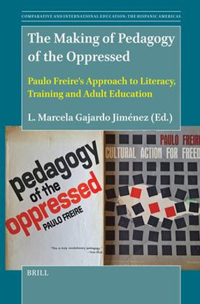 The Making of Book Pedagogy of the Oppressed: Paulo Freire's Approach to Literacy, Training and Adult Education The Making of Book Pedagogy of the Oppressed: Paulo Freire's Approach to Literacy, Training and Adult Education