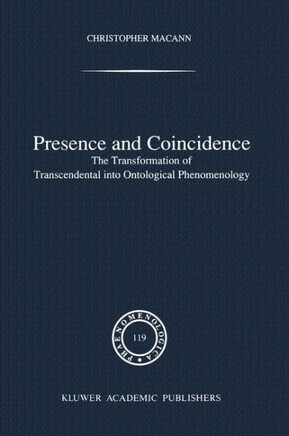 Presence and Coincidence: The Transformation of Transcendental Into Ontological Phenomenology
