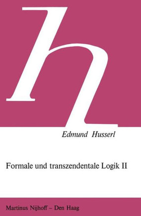 Formale Und Transzendentale Logik II: Versuch Einer Kritik Der Logischen Vernunft