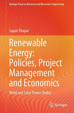 Renewable Energy: Policies, Project Management and Economics: Wind and Solar Power (India)