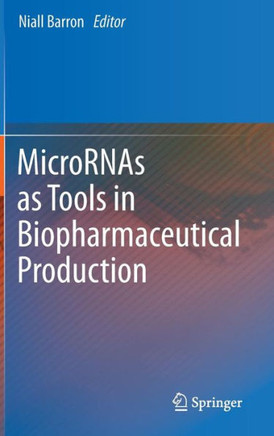 Micrornas as Tools in Biopharmaceutical Production