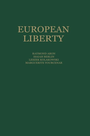 European Liberty: Four Essays on the Occasion of the 25th Anniversary of the Erasmus Prize Foundation