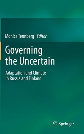 Governing the Uncertain: Adaptation and Climate in Russia and Finland
