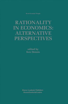 Rationality in Economics: Alternative Perspectives