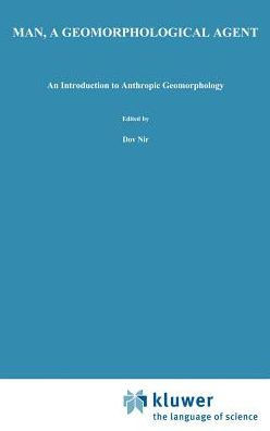Man, a Geomorphological Agent: An Introduction to Anthropic Geomorphology