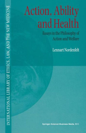 Action, Ability and Health: Essays in the Philosophy of Action and Welfare