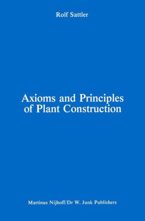Axioms and Principles of Plant Construction: Proceedings of a Symposium Held at the International Botanical Congress, Sydney, Australia, August 1981