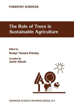 The Role of Trees in Sustainable Agriculture: Review Papers Presented at the Australian Conference, the Role of Trees in Sustainable Agriculture, Albu