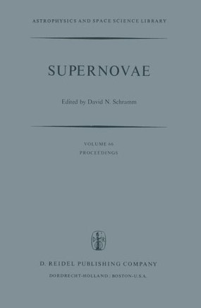 Supernovae: The Proceedings of a Special Iau Session on Supernovae Held on September 1, 1976 in Grenoble, France