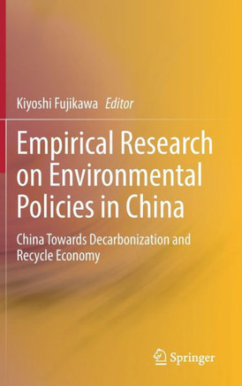 Empirical Research on Environmental Policies in China: China Towards Decarbonization and Recycle Economy