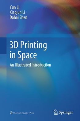 3D Printing in Space: An Illustrated Introduction