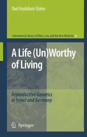 A Life (Un)Worthy of Living: Reproductive Genetics in Israel and Germany