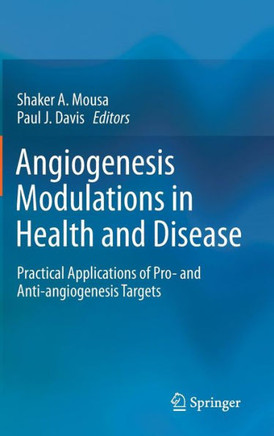 Angiogenesis Modulations in Health and Disease: Practical Applications of Pro- And Anti-Angiogenesis Targets