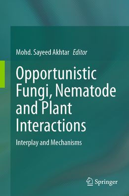 Opportunistic Fungi, Nematode and Plant Interactions: Interplay and Mechanisms