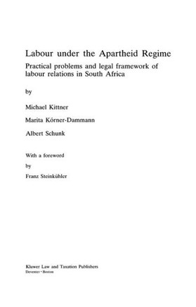 Labour Under the Apartheid Regime: Practical Problems and Legal Framework of Labour Relations in South Africa
