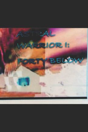 ""Astral Warrior I: Forty Below"" A young girl's true Arctic Adventure!