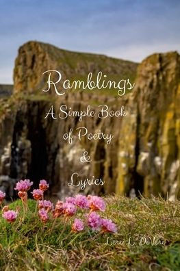 Ramblings: A Simple Book Of Poetry And Lyrics