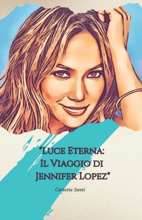 ""Luce Eterna: Il Viaggio di Jennifer Lopez"" ""Musica, Passione e Potere: La Storia di una Icona Senza Tempo""
