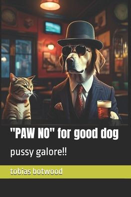 ""PAW NO"" for good dog: pussy galore!!
