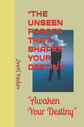 ""The Unseen Forces That Shape Your Destiny""