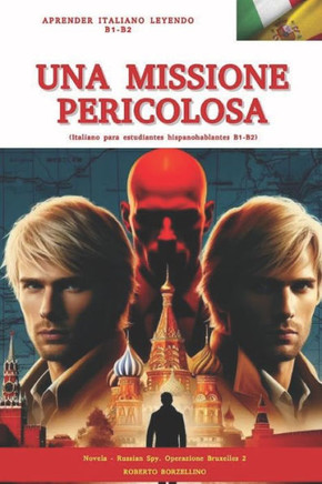 ""UNA MISSIONE PERICOLOSA"" (Russian spy 2 - Italiano B1-B2): (italiano para estudiantes de habla hispana)