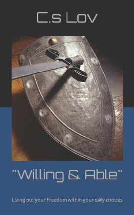 ""Willing & Able"": Living out your Freedom within your daily choices