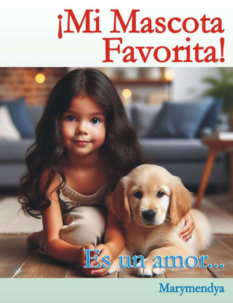 ¡Mi Mascota Favorita!: Es un amor...