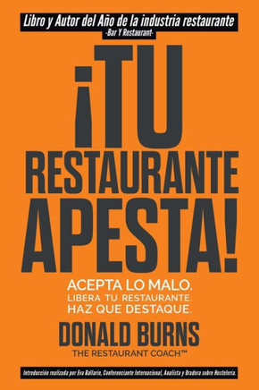 ¡Tu Restaurante Apesta!: Acepta lo malo. Libera tu restaurante. Haz que destaque.