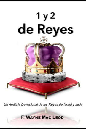 1 y 2 de Reyes: Un Análisis Devocional de los Reyes de Israel y Judá
