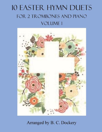 10 Easter Hymn Duets for 2 Trombones and Piano: Volume 1