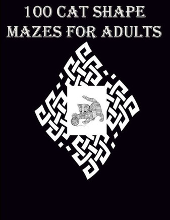 100 Cat Shape Mazes For Adults: A very helpful and mind relaxation maze book for adults